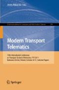 Modern transport telematics: 11th International Conference on Transport Systems Telematics, TST 2011, Katowice-Ustron, Poland, October 19-22, 2011, Selected Papers