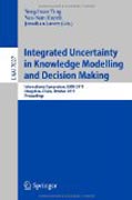 Integrated uncertainty in knowledge modelling anddecision making: International Symposium, IUKM 2011, Hangzhou, China, October 28-30, 2011, Proceedings