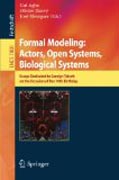 Formal modeling : actors; open systems, biological systems: essays dedicated to Carolyn Talcott on the occasion of her 70th birthday
