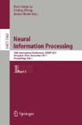 Neural information processing: 18th International Conference, ICONIP 2011, Shanghai, China, November 13-17, 2011, Proceedings, part I