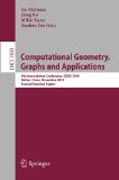 Computational geometry, graphs and applications: International Conference, CGGA 2010, Dalian, China, November 3-6, 2010, Revised, Selected Papers