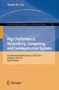 High performance networking, computing, and communication systems: Second International Conference ICHCC 2011, Singapore, May 5-6, 2011, Selected Papers