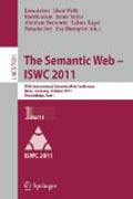 The semantic web -- ISWC 2011: 10th International Semantic Web Conference, Bonn, Germany, October 23-27, 2011, Proceedings, part I