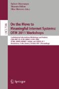 On the move to meaningful internet systems : OTM 2011 workshops: Confederated International Workshops and Posters, EI2N+NSF ICE, ICSP+INBAST, ISDE, ORM, OTMA, SWWS+MONET+SeDeS, and VADER 2011, Hersonissos, Crete, Greece, October 17-21, 2011, Proceedings