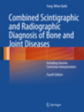 Combined scintigraphic and radiographic diagnosisof bone and joint diseases: including gamma correction interpretation