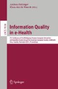 Information quality in e-Health: 7th Conference of the Workgroup Human-Computer Interaction and Usability Engineering of The Austrian Computer Society, USAB 2011, Graz, Austria, November 25-26, 2011, Proceedings