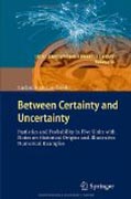 Between certainty and uncertainty: statistics and probability in five units with notes on historical origins and illustrative numerical examples