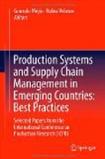 Production systems and supply chain management inemerging countries : best practices: Selected Papers from the International Conference on Production Research (ICPR) Americas
