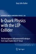 B-quark physics with the LEP collider: the development of experimental techniques for b-quark studies from z?0-decay