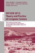 SOFSEM 2012 : theory and practice of computer science: 38th Conference on Current Trends in Theory and Practice of Computer Science, Epindleruv Ml- N, Czech Republic, January 21-27, 2012, Proceedings