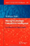 Mining for strategic competitive intelligence: foundations and applications
