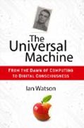 The universal machine: from the dawn of computing to digital consciousness