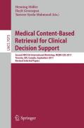 Medical content-based retrieval for clinical decision support: Second MICCAI International Workshop, MCBR-CDS 2011, Toronto, Canada, September 22, 2011, Revised Selected Papers