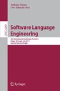 Software language engineering: 4th International Conference, SLE 2011, Braga, Portugal, July 3-4, 2011, Revised Selected Papers