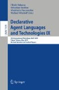 Declarative agent languages and technologies IX: 9th International Workshop, DALT 2011, Taipei, Taiwan, May 3, 2011, Revised Selected And Invited Papers