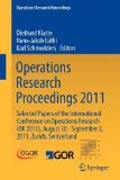Operations research proceedings 2011: Selected Papers of the International Conference on Operations Research (Or 2011), August 30 - September 2, 2011, Zurich, Switzerland