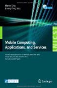 Mobile computing, applications, and services: Second International ICST Conference, MobiCASE 2010, Santa Clara, CA, USA, October 25-28, 2010, Revised Selected Papers