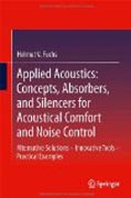 Applied acoustics : concepts, absorbers, and silencers for acoustical comfort and noise control: alternative solutions - innovative tools - practical examples
