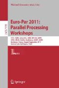 Euro-Par 2011 : parallel processing workshops: CCPI, CGWS, HeteroPAR, HIBB, HPCVirt, HPPC, HPSS, MDGS, PROPER, Resilience, UCHPC, VHPC, Bordeaux, France, August 29 -- September 2, 2011, Revised Selected Papers, part I