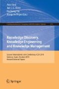 Knowledge discovery, knowledge engineering and knowledge management: Second International Joint Conference, IC3K 2010, Valencia, Spain, October 25-28, 2010, Revised Selected Papers
