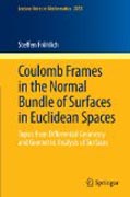 Coulomb frames in the normal bundle of surfaces in Euclidean spaces: topics from differential geometry and geometric analysis of surfaces