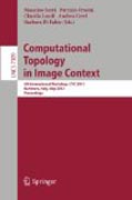 Computational topology in image context: 4th International Workshop, CTIC 2012, Bertinoro, Italy, May 28-30, 2012, Proceedings