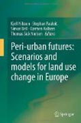 Peri-urban futures: scenarios and models for land use change in Europe