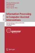Information processing in computer assisted interventions: Third International Conference, IPCAI 2012, Pisa, Italy, June 27, 2012, Proceedings