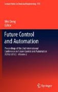 Future control and automation: Proceedings of the 2nd International Conference on Future Control and Automation (ICFCA 2012) v. 2