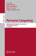 Pervasive computing: 10th International Conference, Pervasive 2012, Newcastle, UK, June 18-22, 2012. Proceedings
