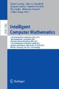 Intelligent computer mathematics: 11th International Conference, AISC 2012, 19th Symposium, Calculemus 2012, 5th International Workshop, DML 2012, 11th International Conference, MKM 2012, Systems and Projects, held as part of CICM 201