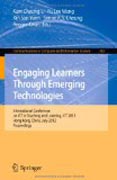Engaging learners through emerging technologies: International Conference on ICT in Teaching and Learning, ICT 2012, Hong Kong, China, July 4-6, 2012. Proceedings