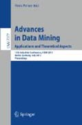 Advances in data mining : applications and theoretical aspects: 12th Industrial Conference, ICDM 2012, Berlin, Germany, July 13-20, 2012. Proceedings