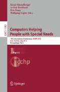 Computers helping people with special needs: 13th International Conference, ICCHP 2012, Linz, Austria, July 11-13, 2012, Proceedings, part I