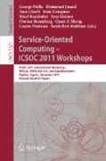 Service-oriented computing : ICSOC 2011 workshops: ICSOC 2011, International Workshops WESOA, NFPSLAM-SOC, and Satellite Events, Paphos, Cyprus, December 5-8, 2011. Revised Selected Papers