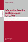 Information security and cryptology : ICISC 2011: 14th International Conference, Seoul, Korea, November 30 - December 2, 2011. Revised Selected Papers