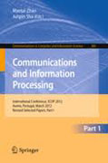 Communications and information processing: First International Conference, ICCIP 2012, Aveiro, Portugal, March 7-11, 2012, Proceedings, part I