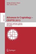 Advances in cryptology : CRYPTO 2012: 32nd Annual Cryptology Conference, Santa Barbara, CA, Usa, August 19-23, 2012, Proceedings