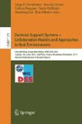 Decision support systems-collaborative models andapproaches in real environments: Euro Working Group Workshops, EWG-DSS 2011, London, UK, July 23-24, 2011, and Paris, France, November 30 - December 1, 2011, Revised Selected And Extended Papers