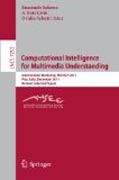 Computational intelligence for multimedia understanding: International Workshop, MUSCLE 2011, Pisa, Italy, December 13-15, 2011, Revised Selected Papers