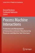 Process machine interactions: modelling and simulation of interactions between machine structure and manufacturing process