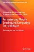 Pervasive and mobile sensing and computing for healthcare: technological and social issues