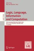 Logic, language, information, and computation: 19th International Workshop, WOLLIC 2012, Buenos Aires, Argentina, September 3-6, 2012, Proceedings