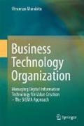 Business technology organization: managing information for value creation : the Sigma approach