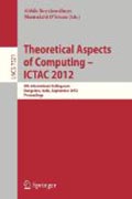 Theoretical aspects of computing - ICTAC 2012: 9th International Colloquium, Bangalore, India, September 24-27, 2012, Proceedings
