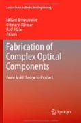 Fabrication of complex optical components: from mold design to product