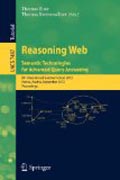 Reasoning web : semantic technologies for advanced query answering: 8th International Summer School 2012, Vienna, Austria, September 3-8, 2012. Proceedings