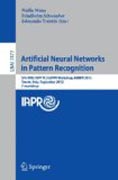 Artificial neural networks in pattern recognition: 5th Inns IAPR TC 3 GIRPR Workshop, ANNPR 2012, Trento, Italy, September 17-19, 2012, Proceedings