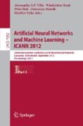 Artificial neural networks and machine learning -- ICANN 2012: 22nd International Conference on Artificial Neural Networks, Lausanne, Switzerland, September 11-14, 2012, proceedings, part I