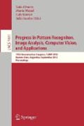 Progress in pattern recognition, image analysis, computer vision, and applications: 17th Iberoamerican Congress, CIARP 2012, Buenos Aires, Argentina, September 3-6, 2012, Proceedings